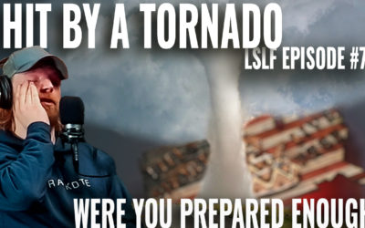 Hit By A TORNADO; Were You Prepared Enough?: EPISODE #72